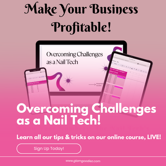 Overcoming Challenges as a Nail Tech (Live) Sunday May 25th 4pm CST Glam Goodies
